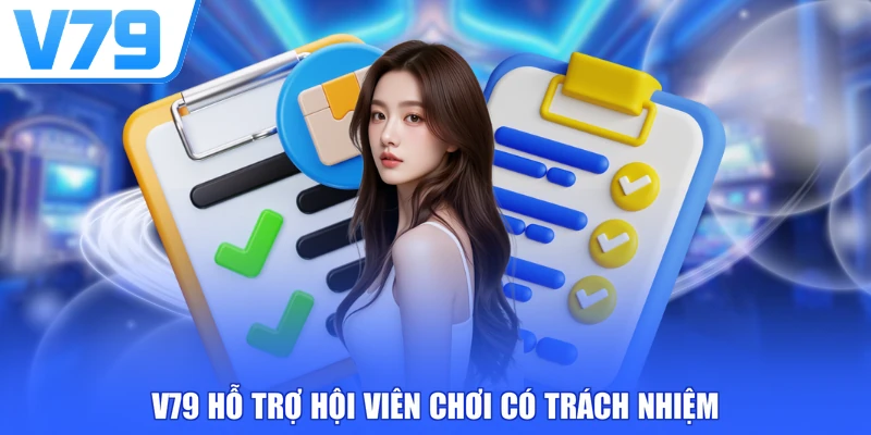 V79 hỗ trợ hội viên chơi có trách nhiệm